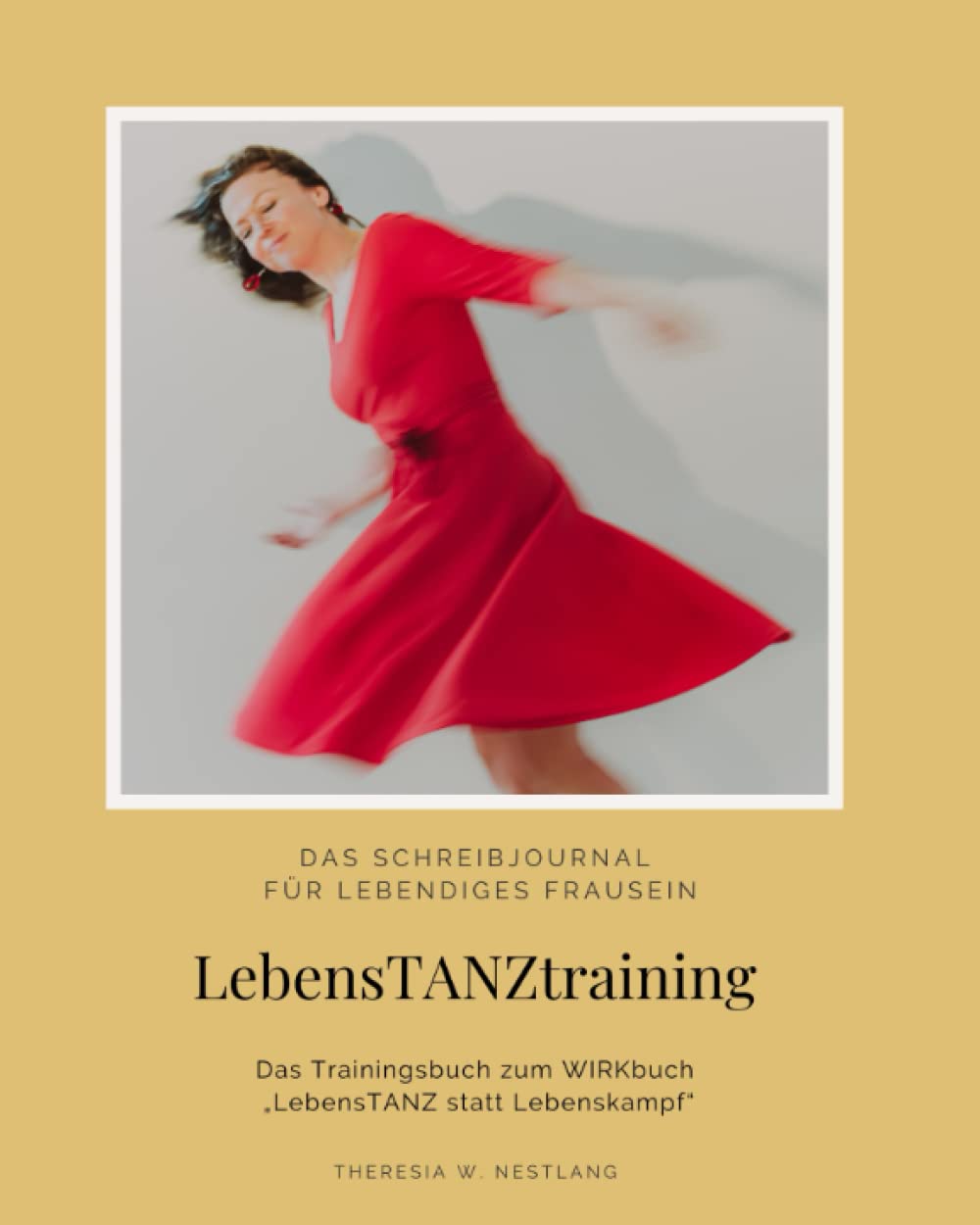 LebensTANZtraining: Das Schreibjournal für lebendiges FrauSEIN Psychology