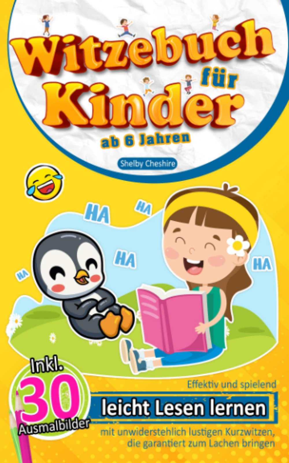 Witzebuch für Kinder ab 6: Effektiv und spielend leicht Lesen lernen mit unwiderstehlich lustigen Kurzwitzen, die garantiert zum Lachen bringen (inkl. 30 Ausmalbilder) Humour & Satire
