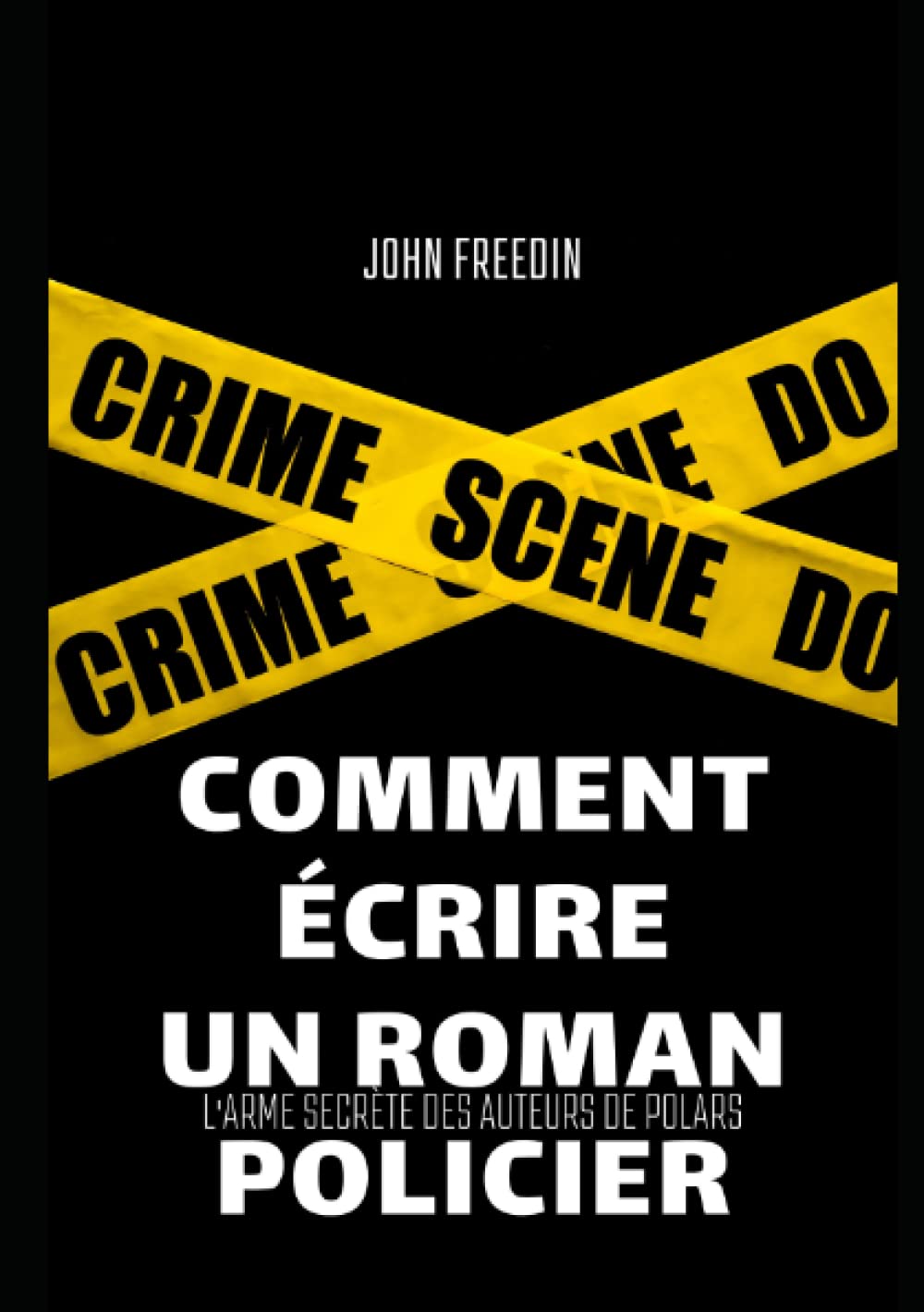 Comment écrire un roman policier (l'arme secrète des auteurs de polars) (L'art d'écrire, Band 1) Media & Communication