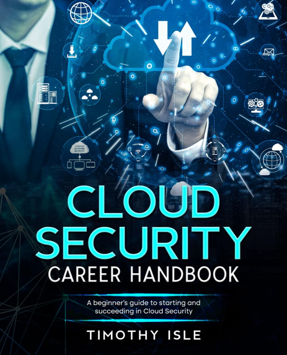 Cloud Security Career Handbook: A beginner's guide to starting and succeeding in Cloud Security Computer Science