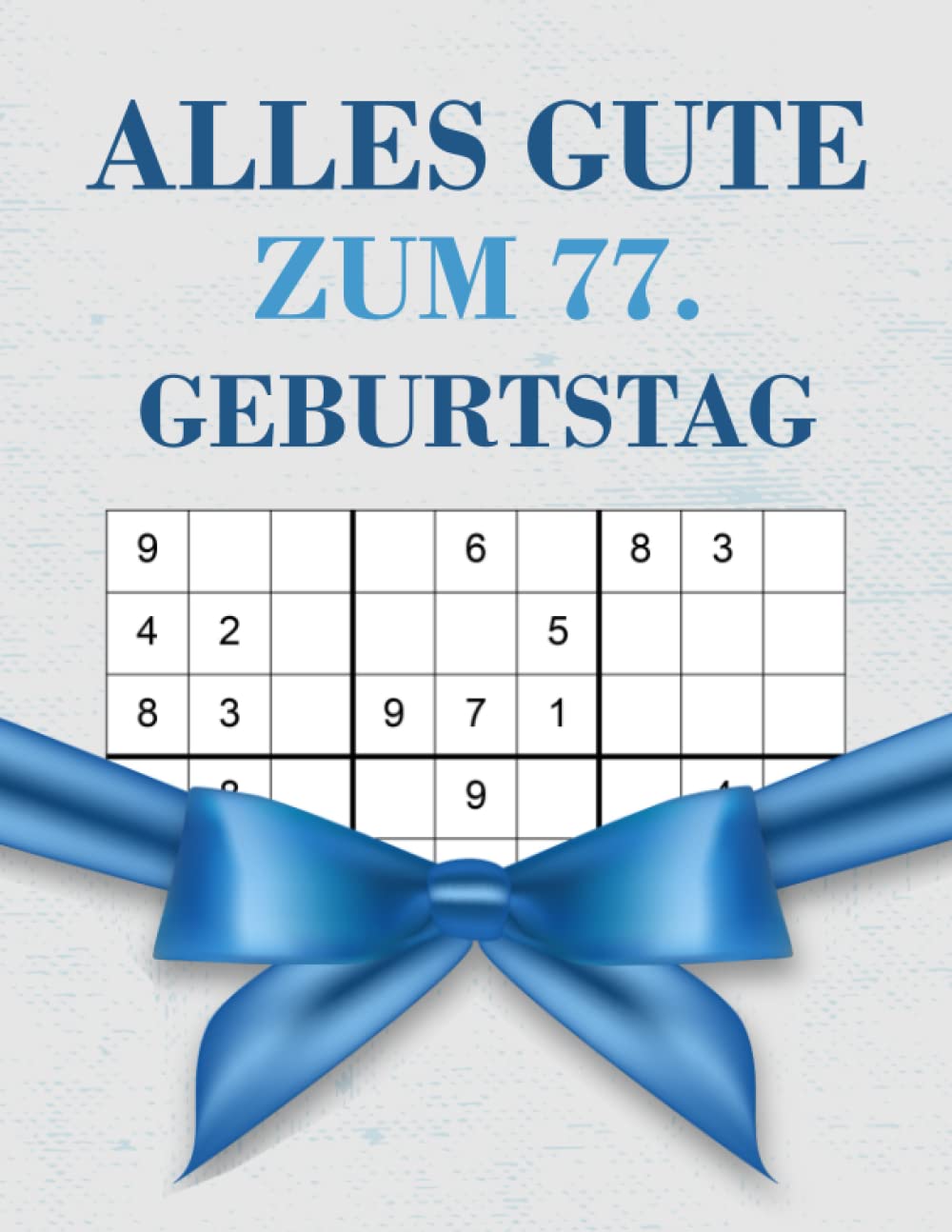 Alles gute zum 77 Geburtstag: Geburtstagsgeschenk für Männer 77 Jahre, Sudoku Buch Geschenk für Männer mit 80 Rätseln von leicht bis schwer mit Lösungen, Geburtstagsgeschenk für 77 jährigen Mann Leisure & Fun