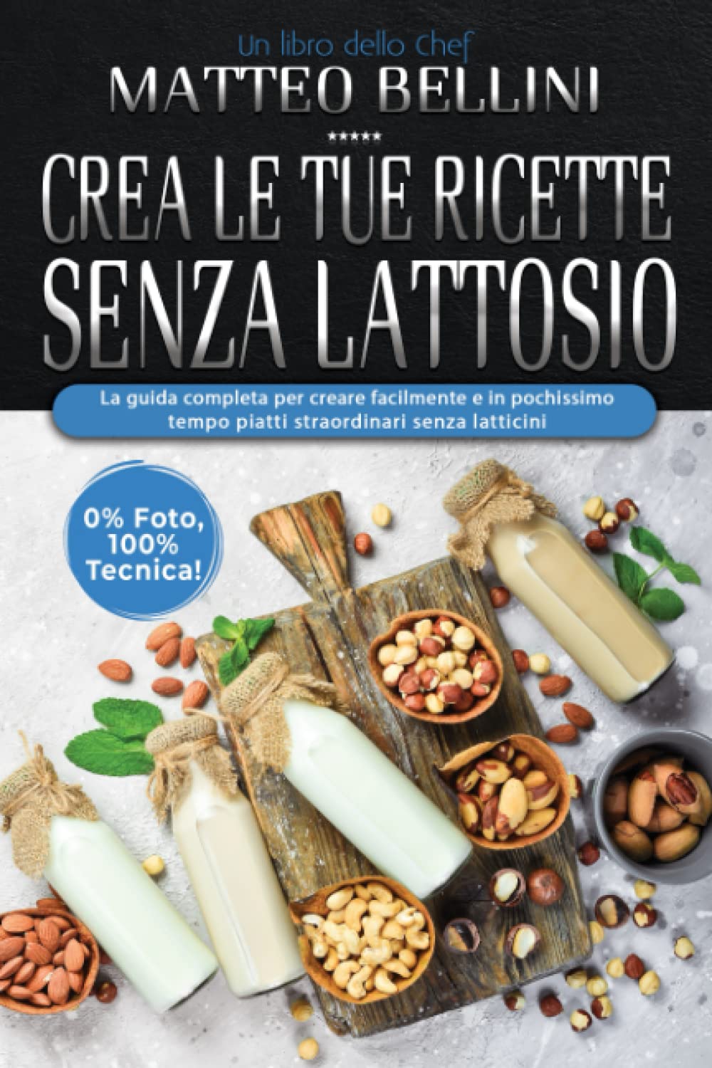 Crea le tue ricette senza lattosio: La guida completa per creare facilmente e in pochissimo tempo piatti straordinari senza latticini book