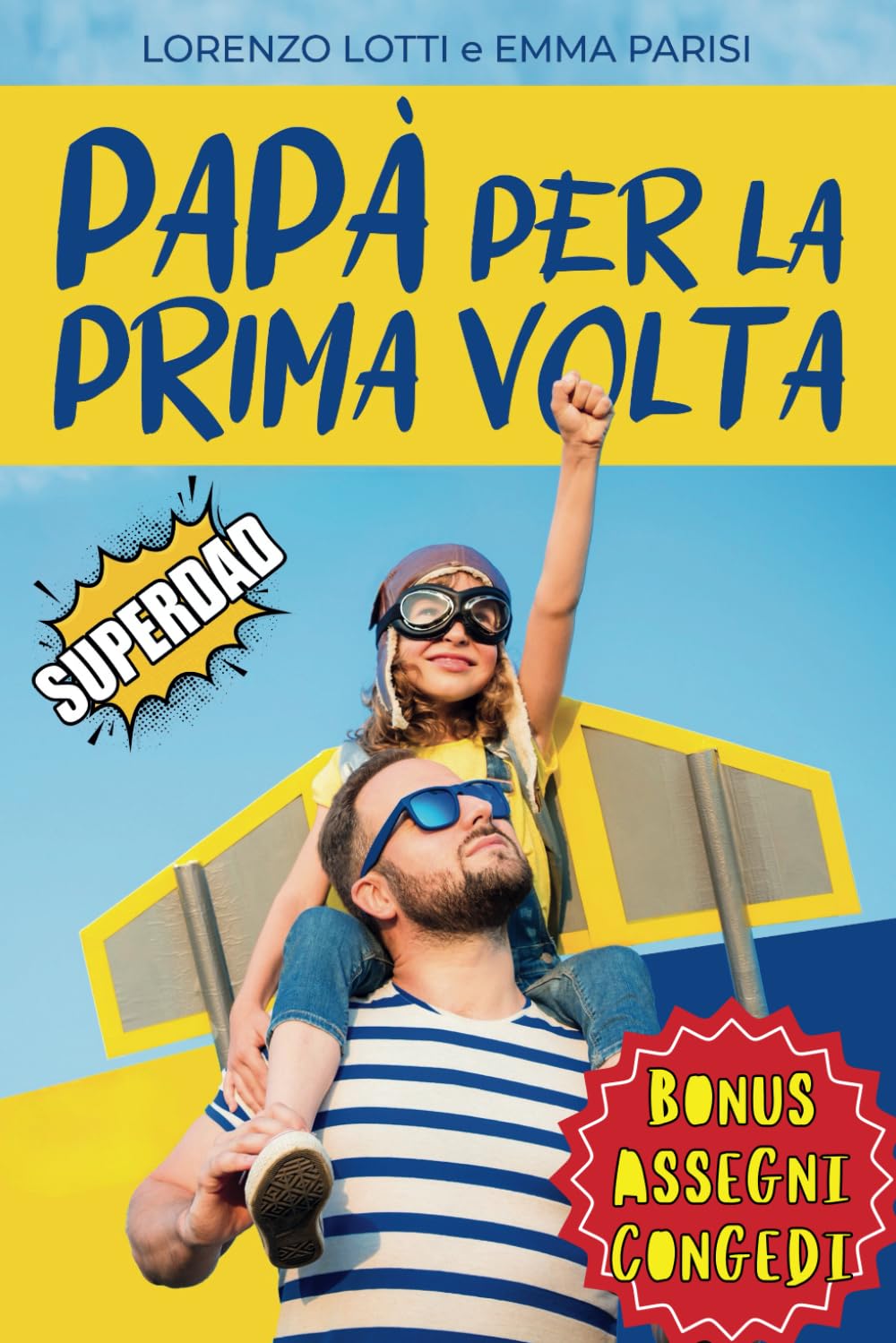 Papà per la Prima Volta: Guida Pratica per Neopapà Pronti a Tutto. Preparati al Meglio per Superare Senza Stress ed Ansia Gravidanza, Parto e Primi 2 Anni. Consigli su Congedi e Notti in Bianco Religion & Esotericism