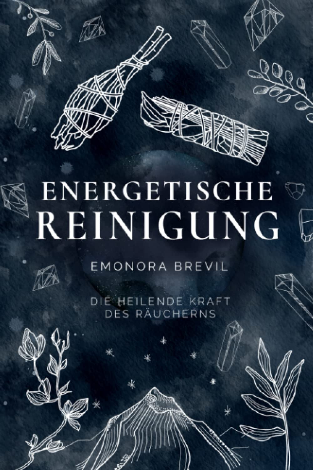 Energetische Reinigung – die heilende Kraft des Räucherns: Reinigen Sie mit Räucherritualen Ihre Aura und Ihr Zuhause. Für mehr Energie, Gesundheit, Wohlbefinden und ein erweitertes Bewusstsein Philosophy