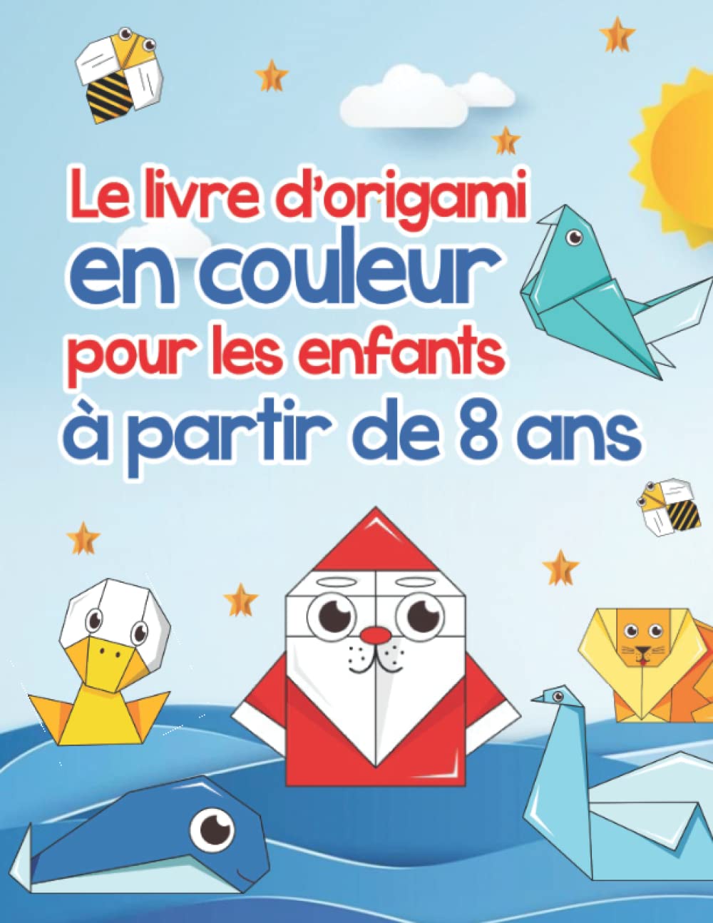 Le livre d'origami en couleur pour les enfants à partir de 8 ans: Avec des instructions étape par étape, 3 niveaux de difficulté et des faits fascinants - apprendre facilement l'origami Hobbies & Crafts