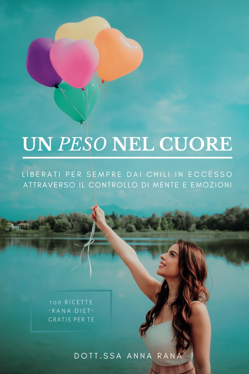 Un peso nel cuore: Liberati per sempre dai chili in eccesso attraverso il controllo di mente e emozioni. Medicine