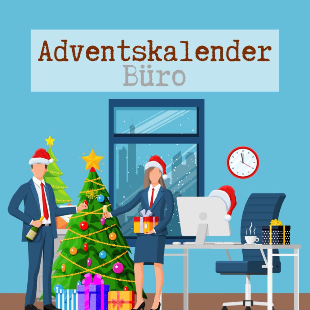 Adventskalender Büro: Der lustige Adventskalender für Erwachsene - bringe Abwechslung in den Büroalltag und stärke den Teamzusammenhalt Business, Finance & Career