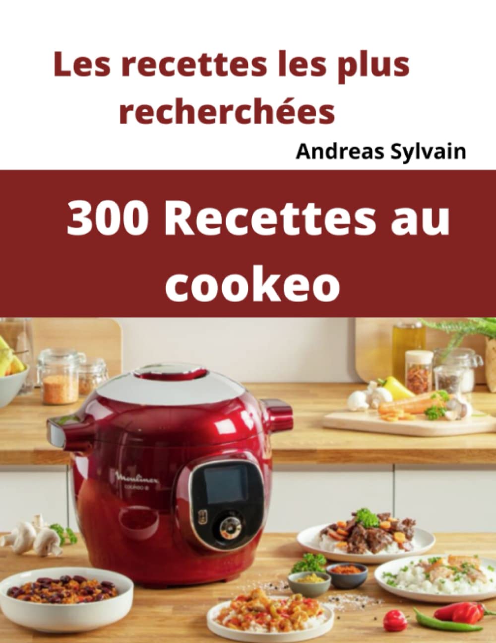 300 Recettes au cookeo: Les recettes les plus recherchées book