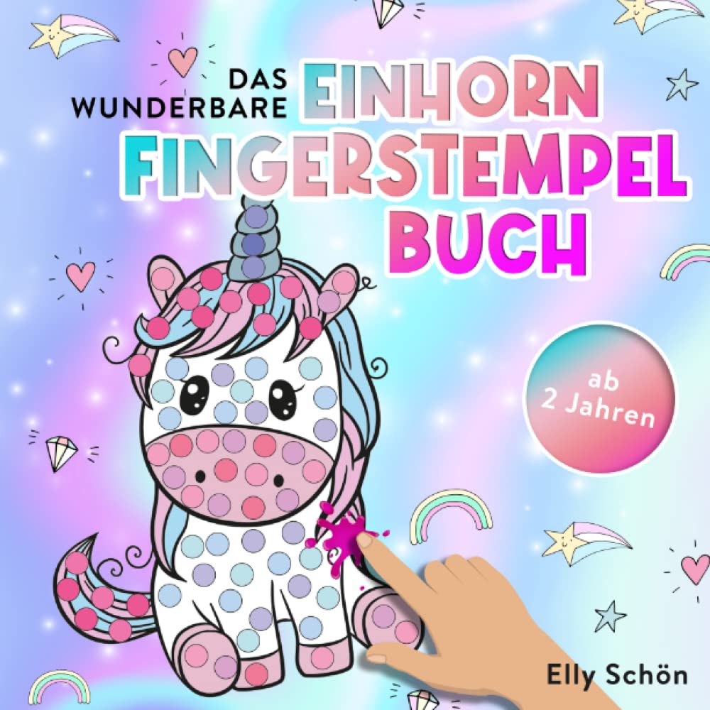 Das wunderbare Einhorn Fingerstempelbuch ab 2 Jahren: Fingerstempeln für Kinder ab 2. Fingerfarben Stempelbuch für Jungen und Mädchen. Bilderbücher, Klappbuch und Kinderbücher ab 2 bzw. 3 Jahre. Learning & Reference