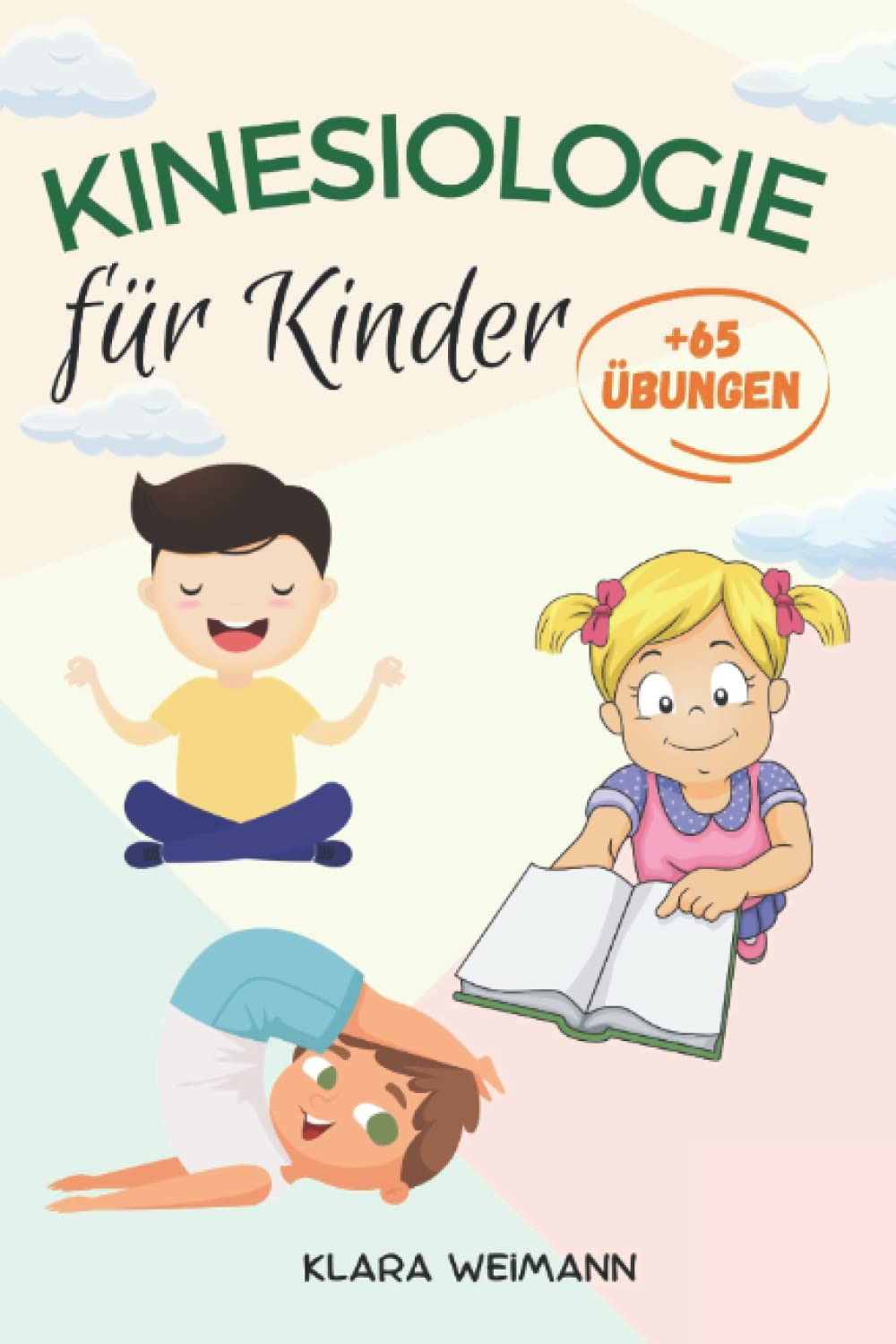 Kinesiologie für Kinder: Alles, was Eltern über Bewegung und den Körper wissen müssen +65 Übungen für ein ausgeprägtes Gleichgewicht und bessere Achtsamkeit book