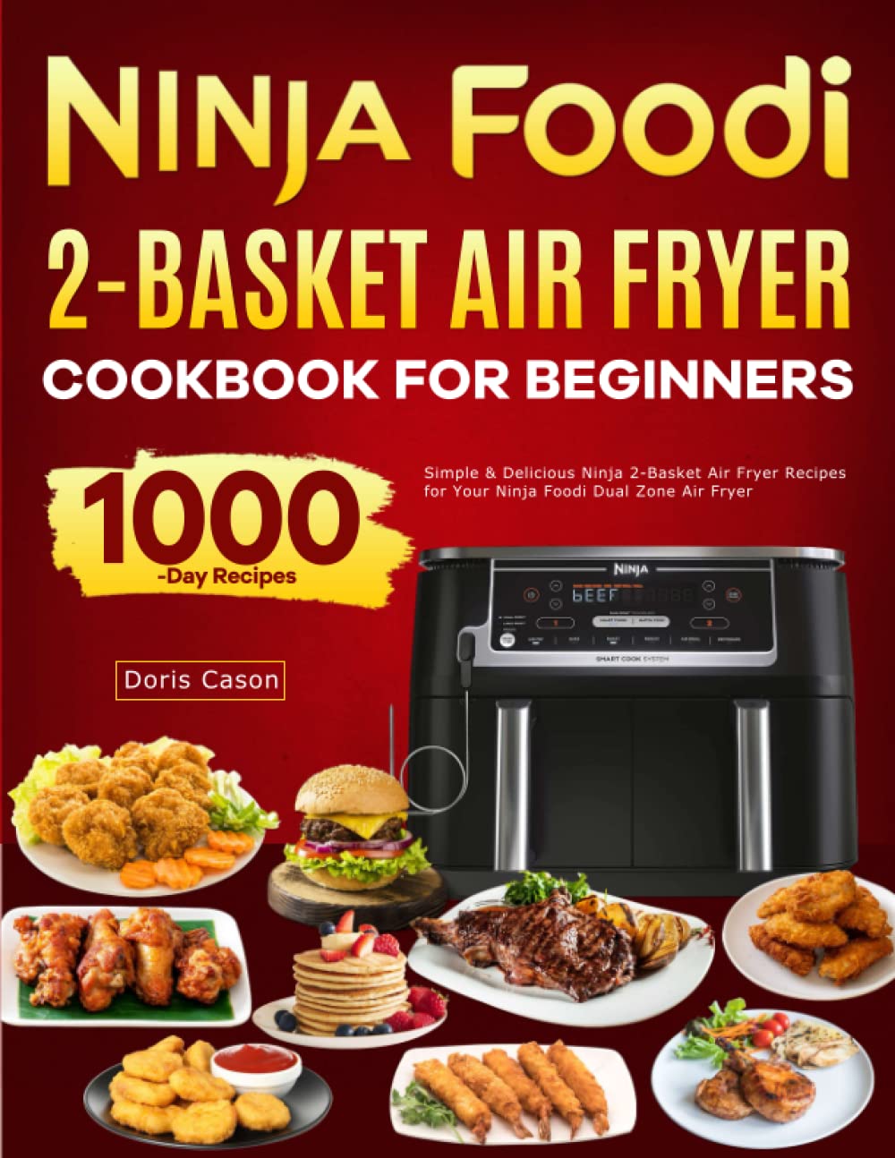 Ninja Foodi 2-Basket Air Fryer Cookbook for Beginners: Simple & Delicious Ninja 2-Basket Air Fryer Recipes for Your Ninja Foodi Dual Zone Air Fryer Cooking & Enjoying