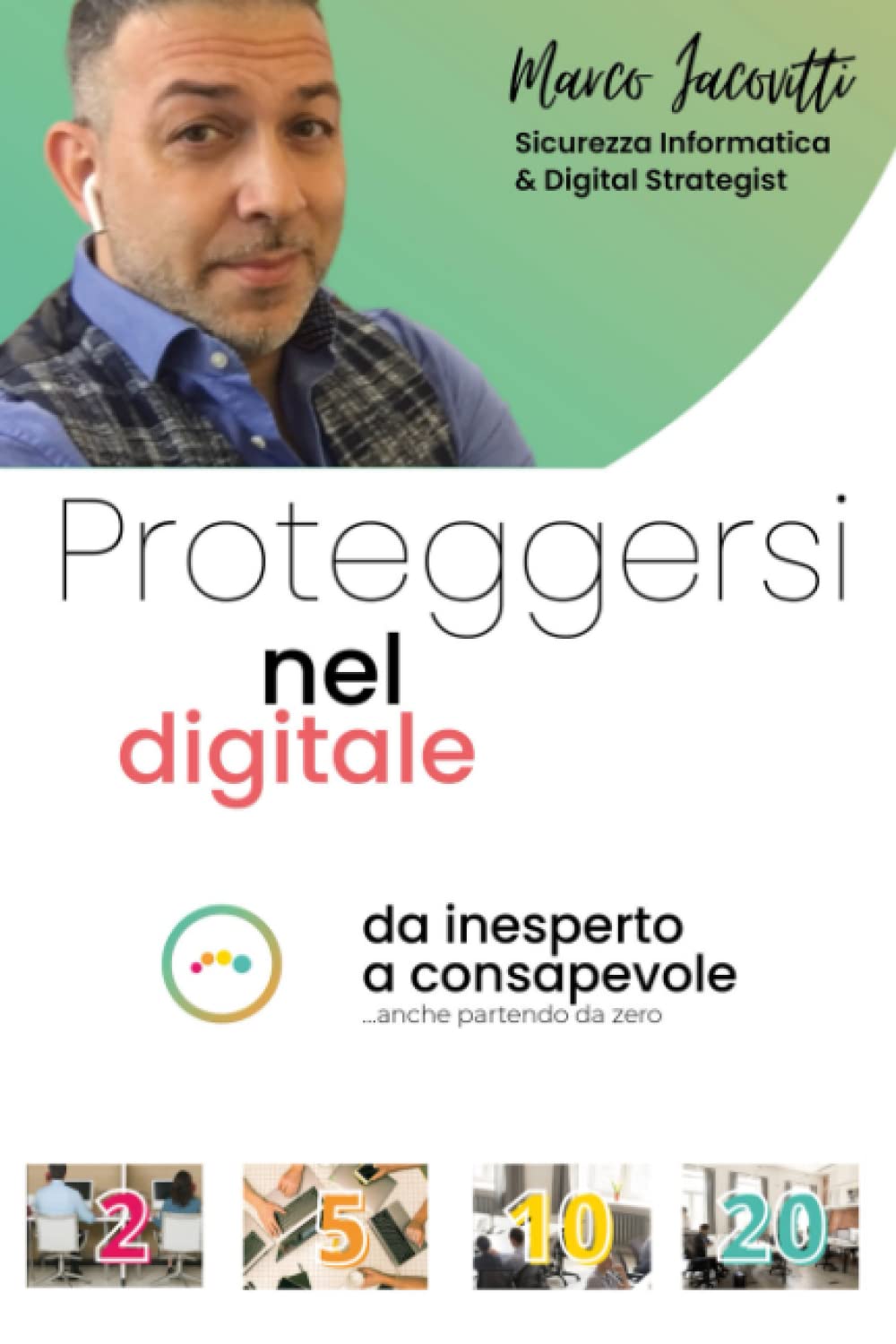 Proteggersi nel digitale: da inesperto a consapevole... anche partendo da zero Computer Science