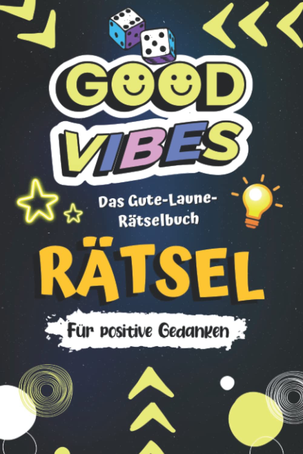 Good Vibes Rätsel - Das gute Laune Rätselbuch für positive Gedanken: Rätsel für Erwachsene und Jugendliche inklusive Wortsuchrätsel, Sudoku, Buchstabenrätsel u. v. m. Leisure & Fun