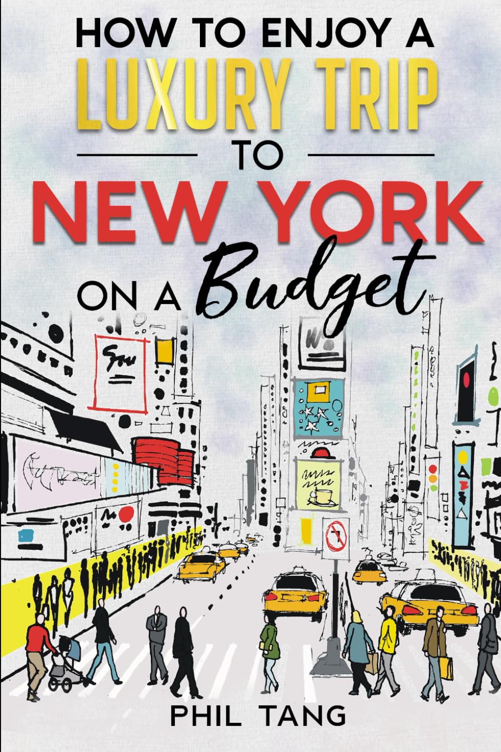 Super Cheap New York Travel Guide 2023: Enjoy a $5,000 trip to New York for $350 book