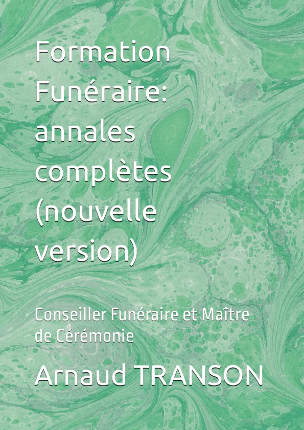 Formation Funéraire: annales complètes (nouvelle version): Conseiller Funéraire et Maître de Cérémonie book