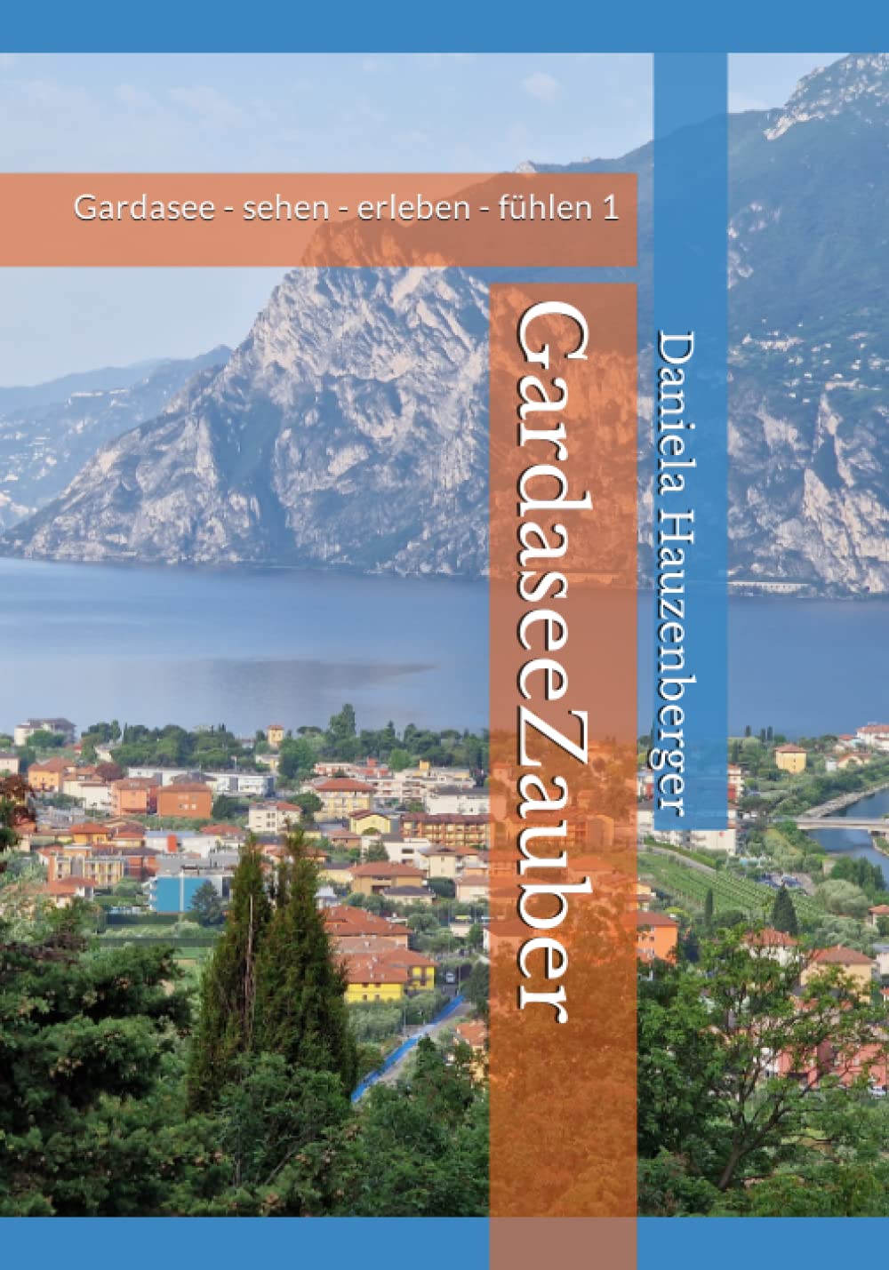 GardaseeZauber: Gardasee - sehen - erleben - fühlen 1 Media & Communication