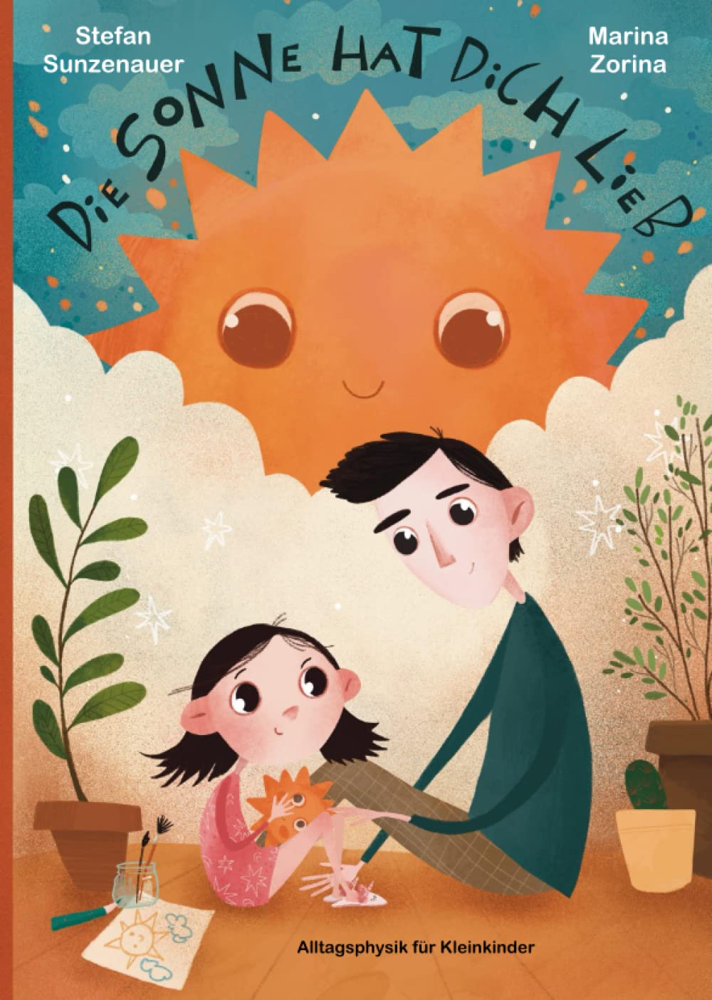 Die Sonne hat dich lieb: Alltagsphysik für Kleinkinder book