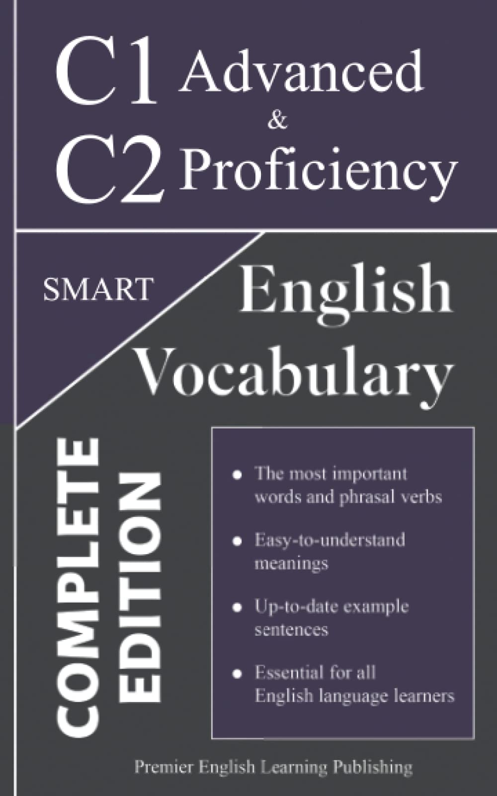English C1 Advanced and C2 Proficiency Smart Vocabulary: Important Words and Phrasal Verbs to Write and Speak like a Well-Educated Native (Complete ... (The Most Comprehensive English Dictionaries) Study Guides