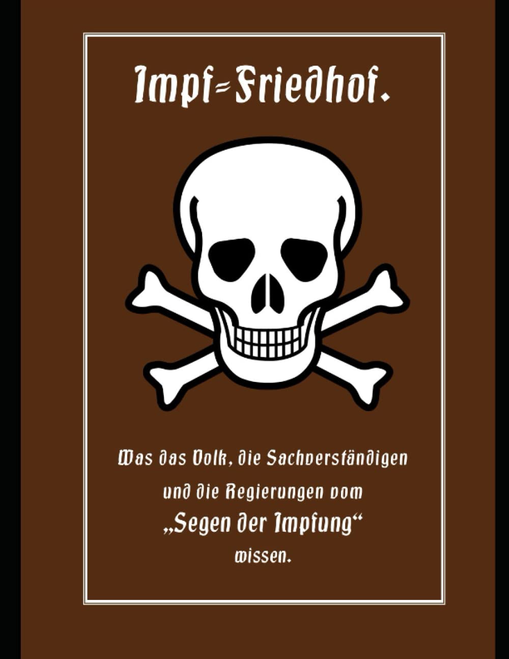 Impf-Friedhof: Was das Volk, die Sachverständigen und die Regierungen vom „Segen der Impfung“ wissen. Erstmalig in Lateinischer Schrift. book