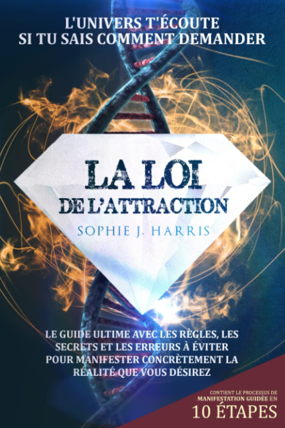 LA LOI DE L'ATTRACTION: Le guide ultime avec les règles, les secrets et les erreurs à éviter pour manifester concrètement la réalité que vous désirez Philosophy