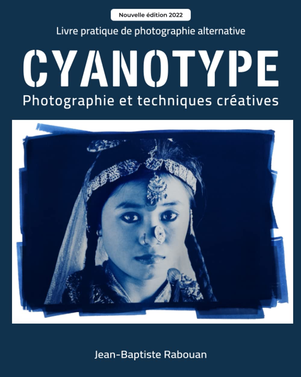 CYANOTYPE: Photographie et techniques créatives Édition 2022 (Photographie pratique) Photography