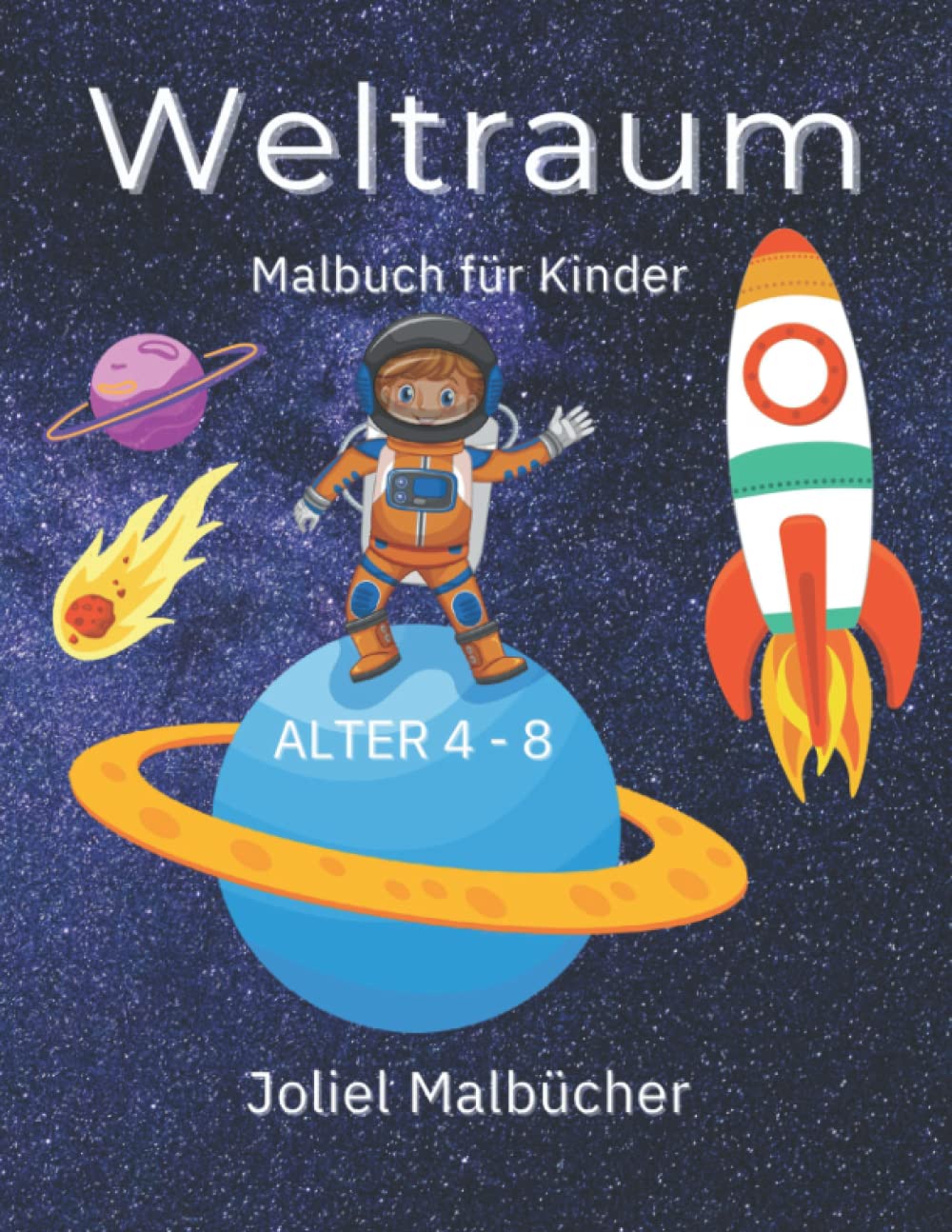 Weltall Malbuch für Kinder 4-8 Jahre: Planeten, Raumschiffe, Astronauten, Raketen und mehr (Ausmalbücher für Kinder) Science Books