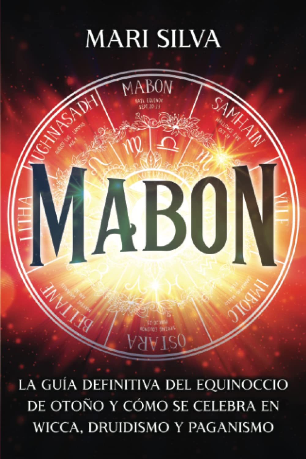 Mabon: La guía definitiva del equinoccio de otoño y cómo se celebra en wicca, druidismo y paganismo book