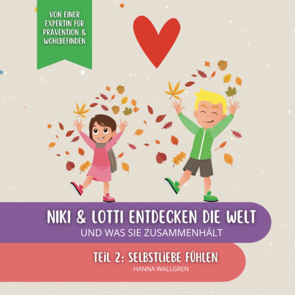 Niki & Lotti entdecken die Welt und was sie zusammenhält - Teil 2: Selbstliebe lernen: Bilderbuch mit Reimen | Selbstliebe, Achtsamkeit und Selbstfürsorge für Kleinkinder Non-fiction