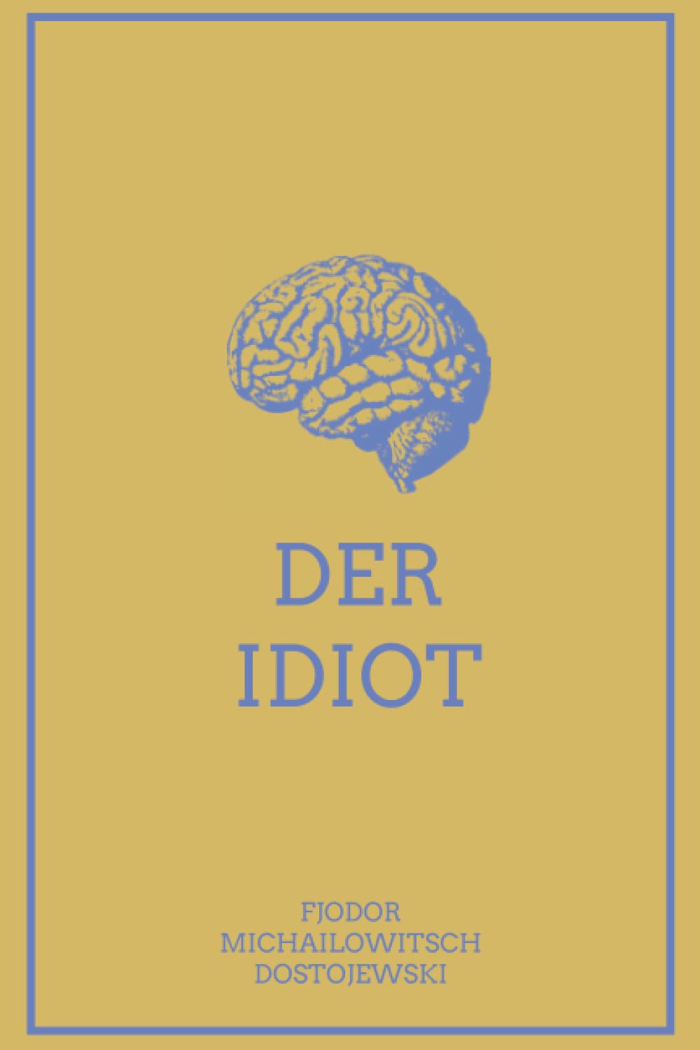 Der Idiot (illustriert): Mit Illustrationen ergänzte Ausgabe Classics