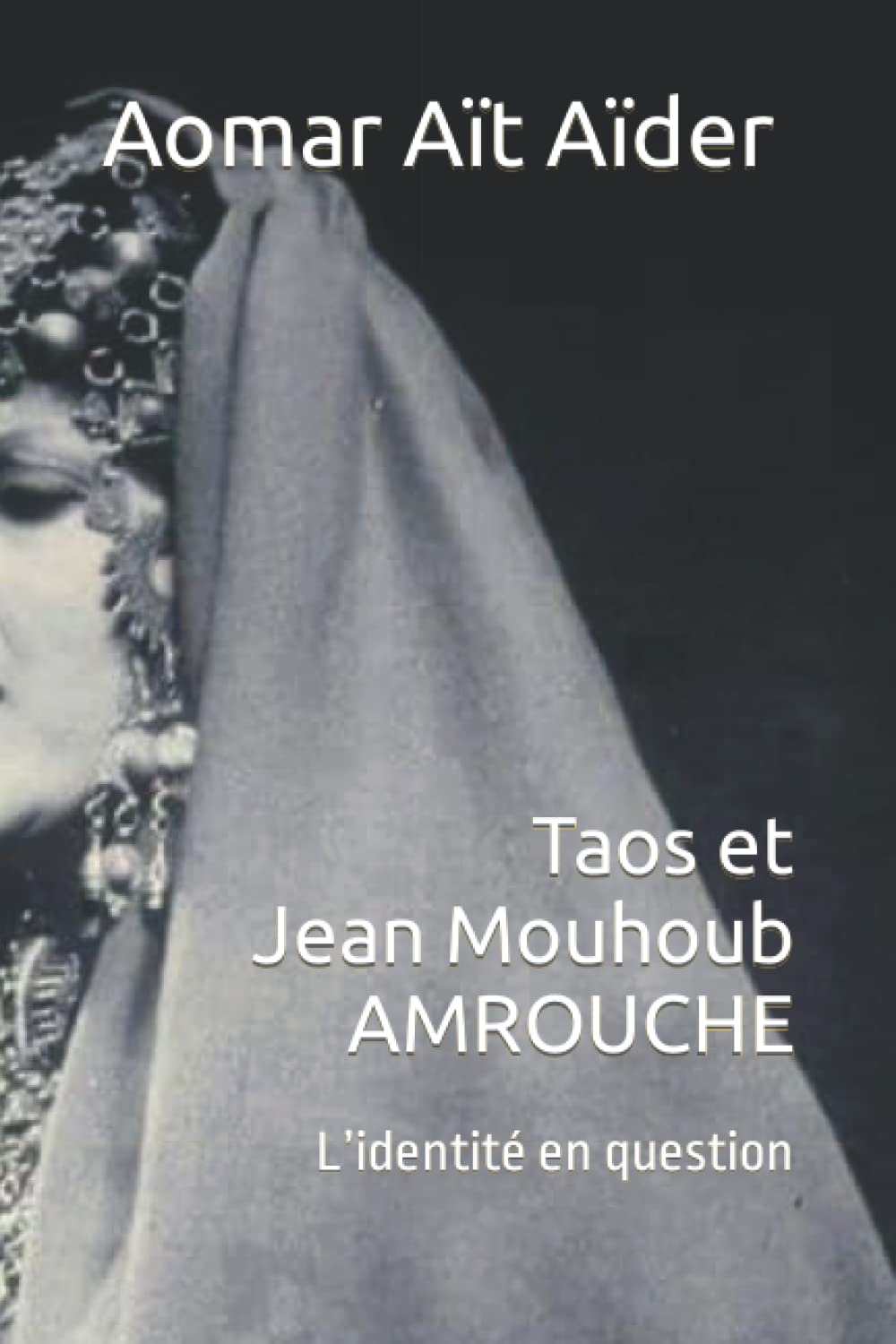 Taos et Jean-El Mouhoub AMROUCHE: L’identité en question book