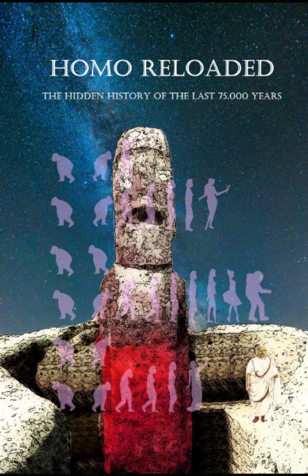 Homo Reloaded - The hidden history of the last 75,000 years (Cassandra - English, Band 10) Politics & History