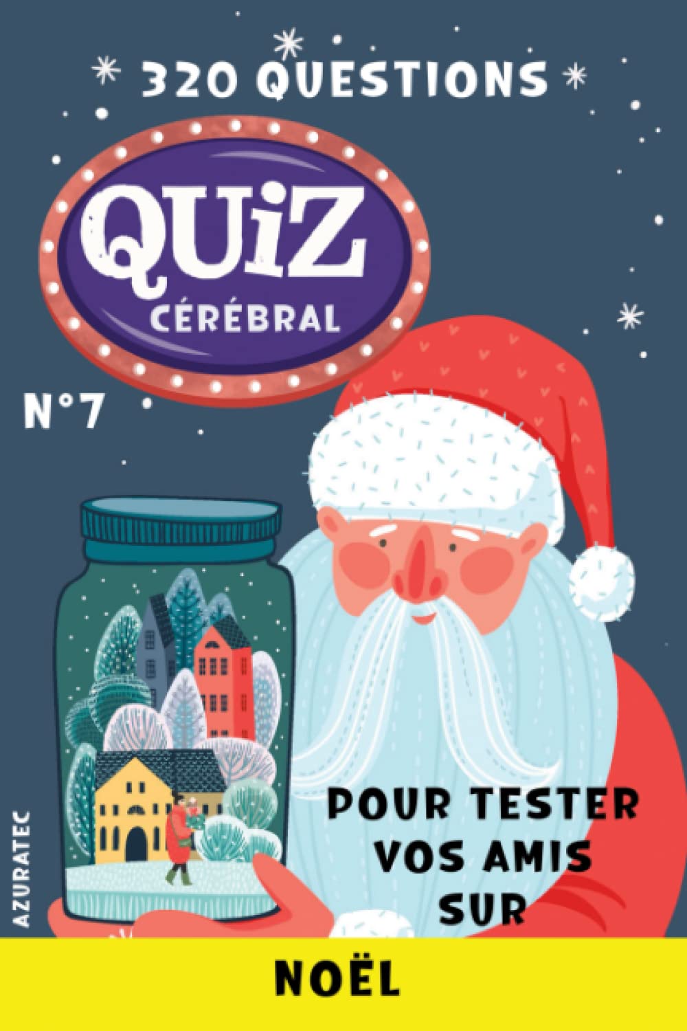 Quiz cérébral n°7 - Noël: Tester vos amis avec 320 questions défis pour s'amuser book