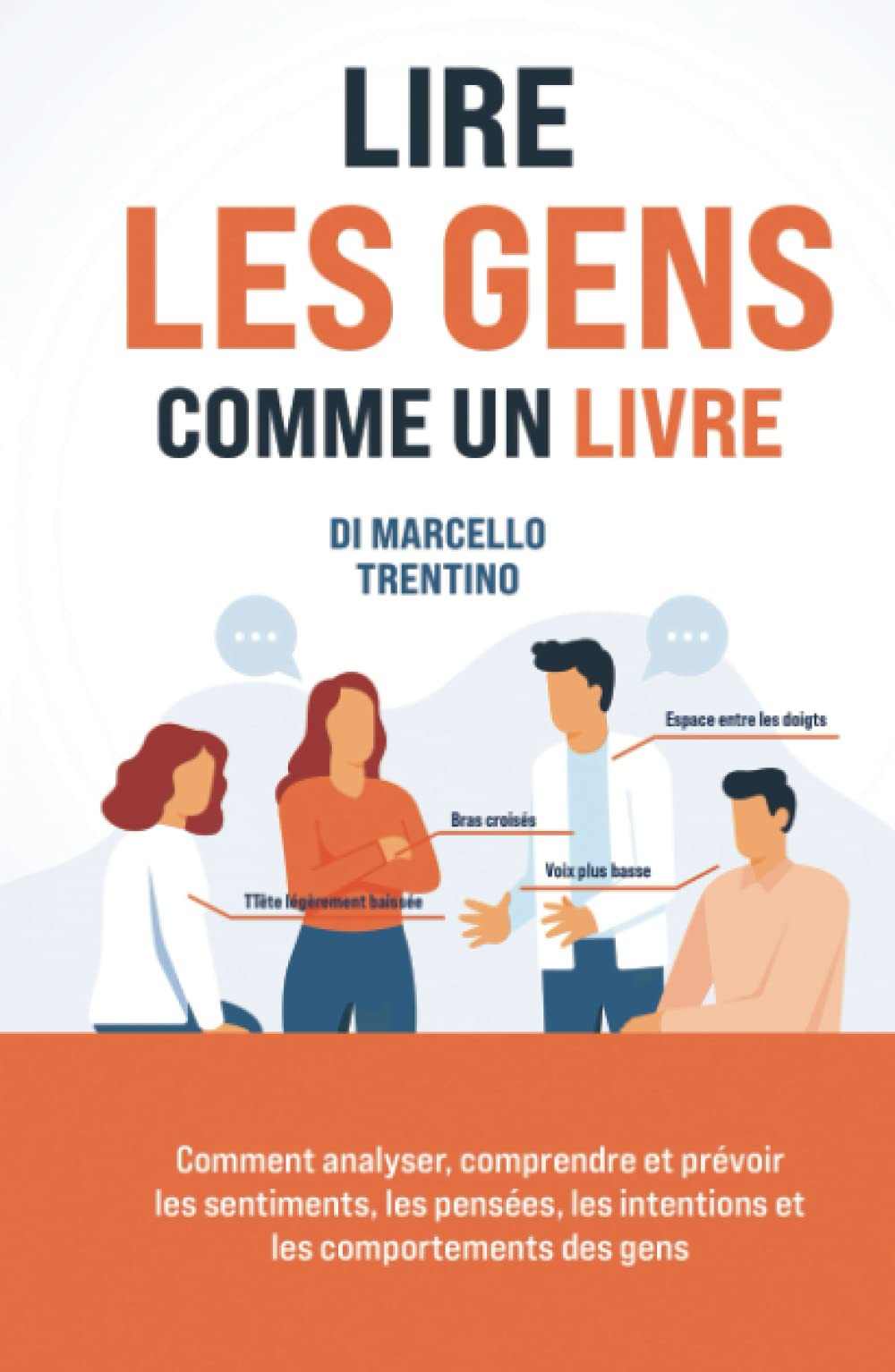 Lire les gens comme un livre: Comment analyser, comprendre et prévoir les sentiments, les pensées, les intentions et les comportements des gens? book