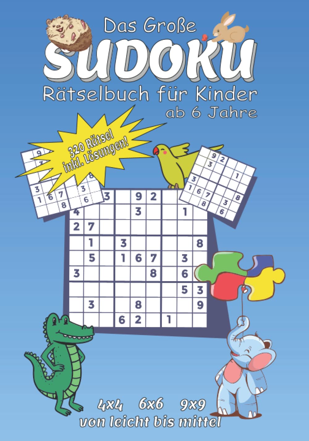 Sudoku Rätselbuch für Kinder ab 6 Jahre | 4x4 - 6x6 - 9x9 | leicht bis mittel inkl. Lösungen: 320 Sudoku Rätsel für Kinder ab 6 Jahre inkl. Anleitung, ... der Logik, Merk- und Konzentrationsfähigkeit Study Guides