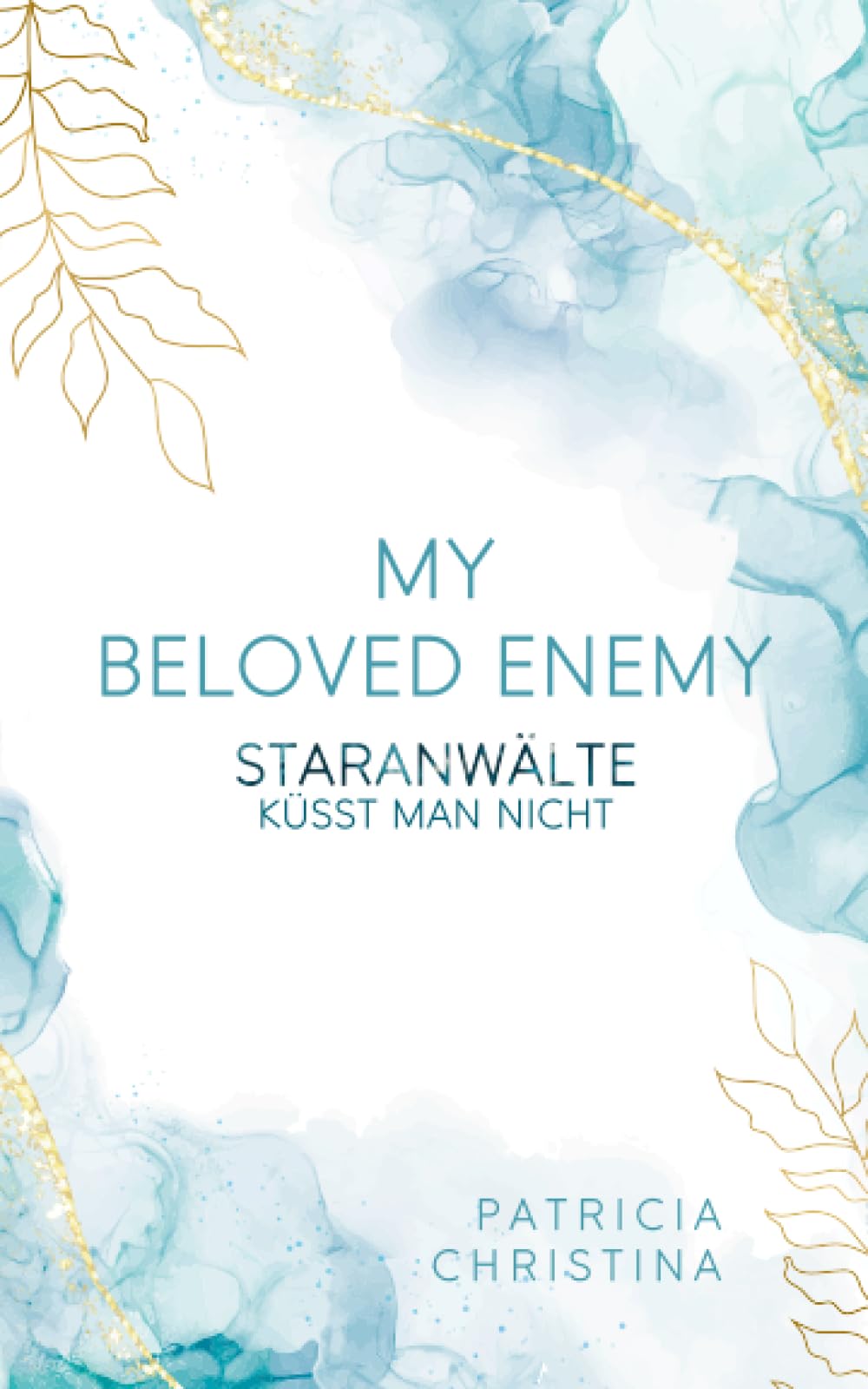 My beloved Enemy: Staranwälte küsst man nicht (Liebesroman) Contemporary Romance