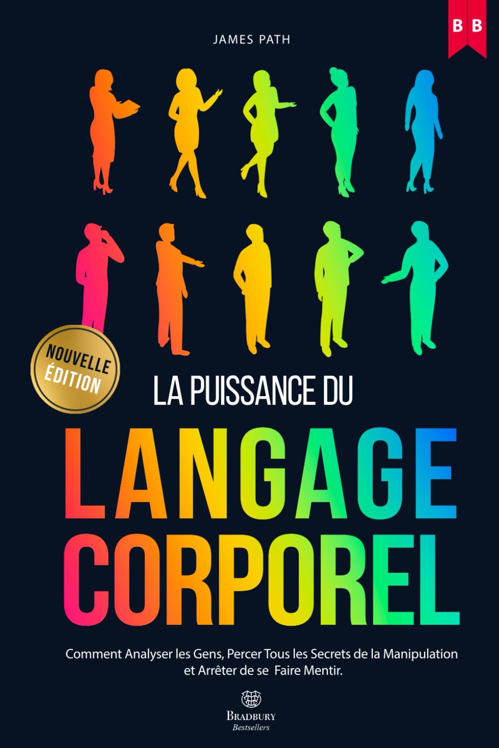 MANUEL DU LANGAGE CORPOREL: Comment Analyser les Gens, Percer Tous les Secrets de la Manipulation et Arrêter de se Faire Mentir. Politics & History