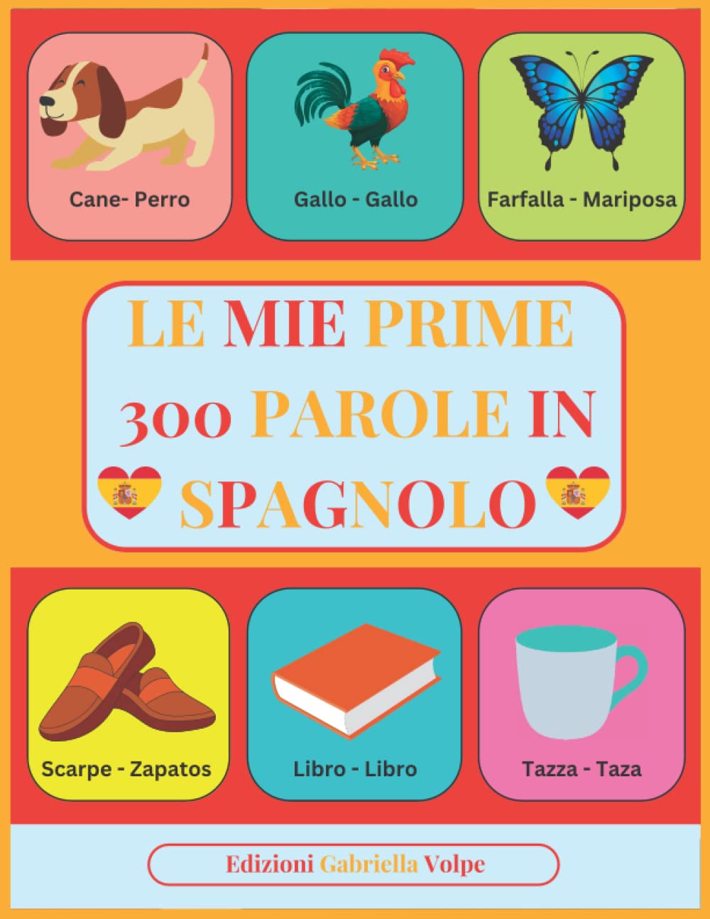 Le mie Prime 300 Parole in SPAGNOLO: Imparare lo Spagnolo con Immagini a COLORI. Per Bambini dai 2 ai 10 anni book