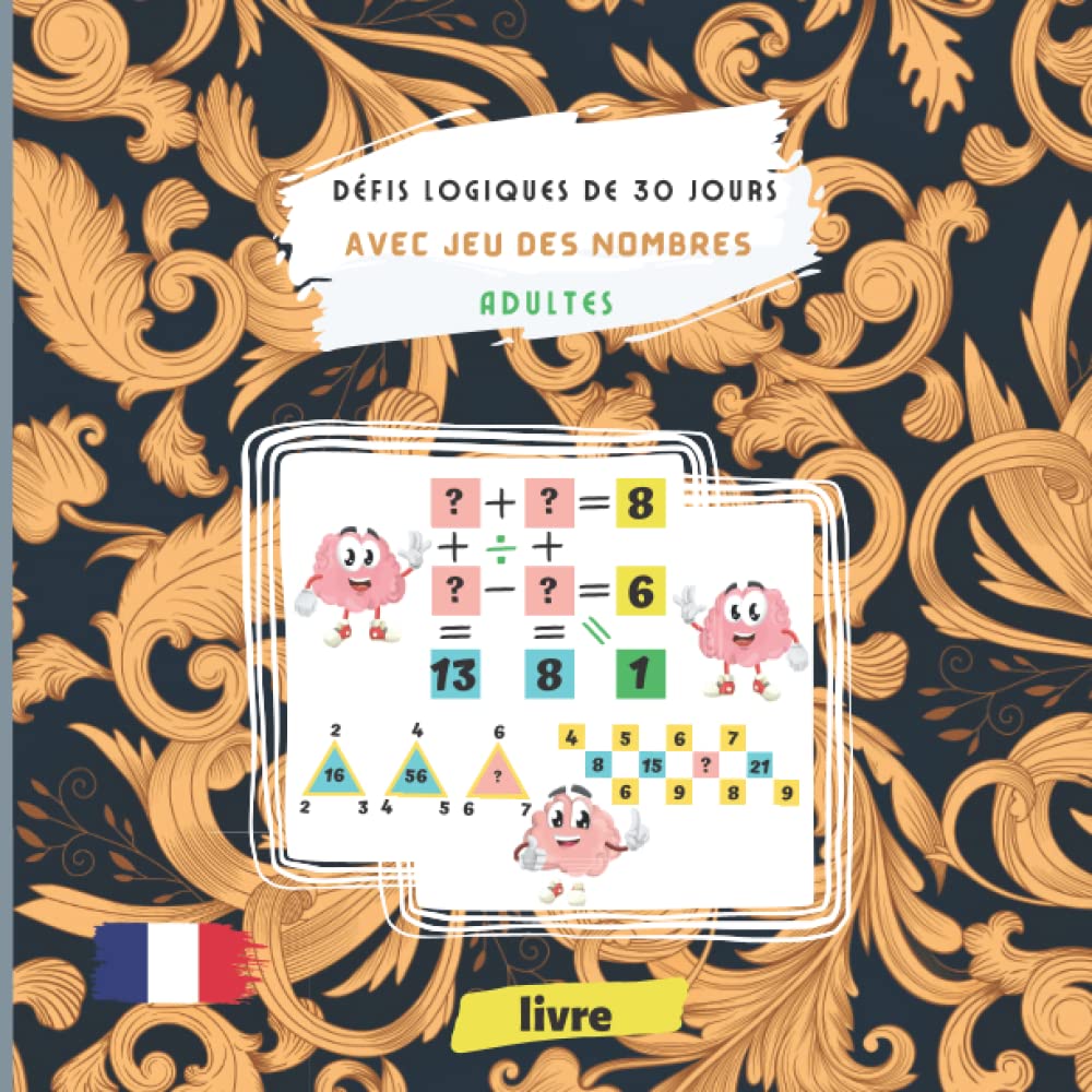 Adultes Défis logiques de 30 jours avec Jeu des nombres: Adulte Livre de puzzle défi logique à remplir | chaque jour un énigme durant un mois | ... amusants en utilisant les chiffres book