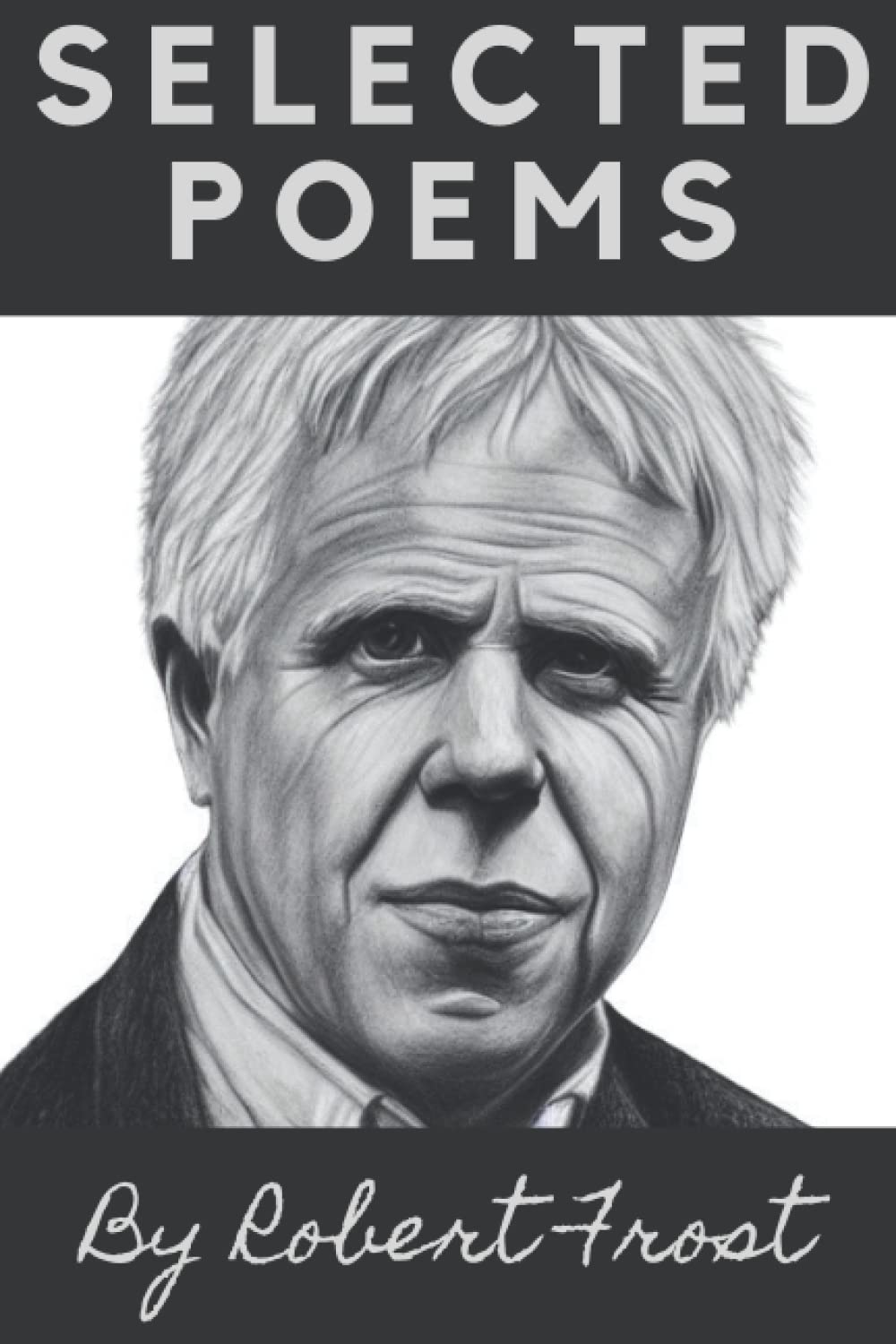 Selected Poems by Robert Frost (Illustrated): Poetry from A Boy's Will, North of Boston and Mountain Interval Poetry