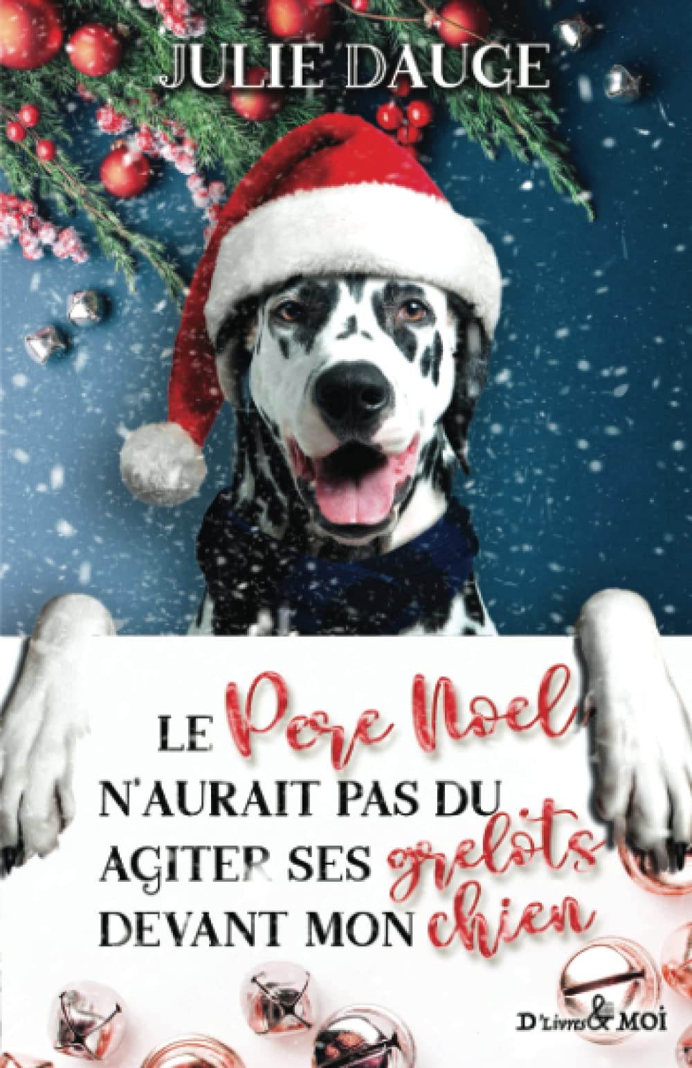 Le Père Noël n'aurait pas dû agiter ses grelots devant mon chien: comédie romantique book