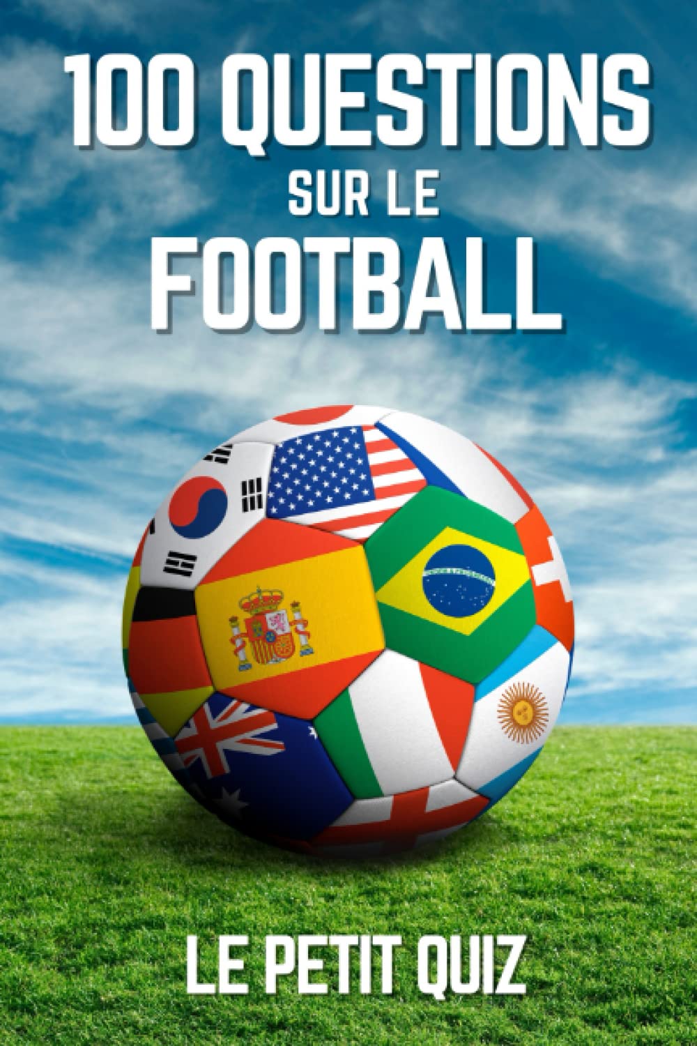 100 Questions Sur Le Football: Le petit quiz de foot pour les enfants et les adultes Tiptoi & Games