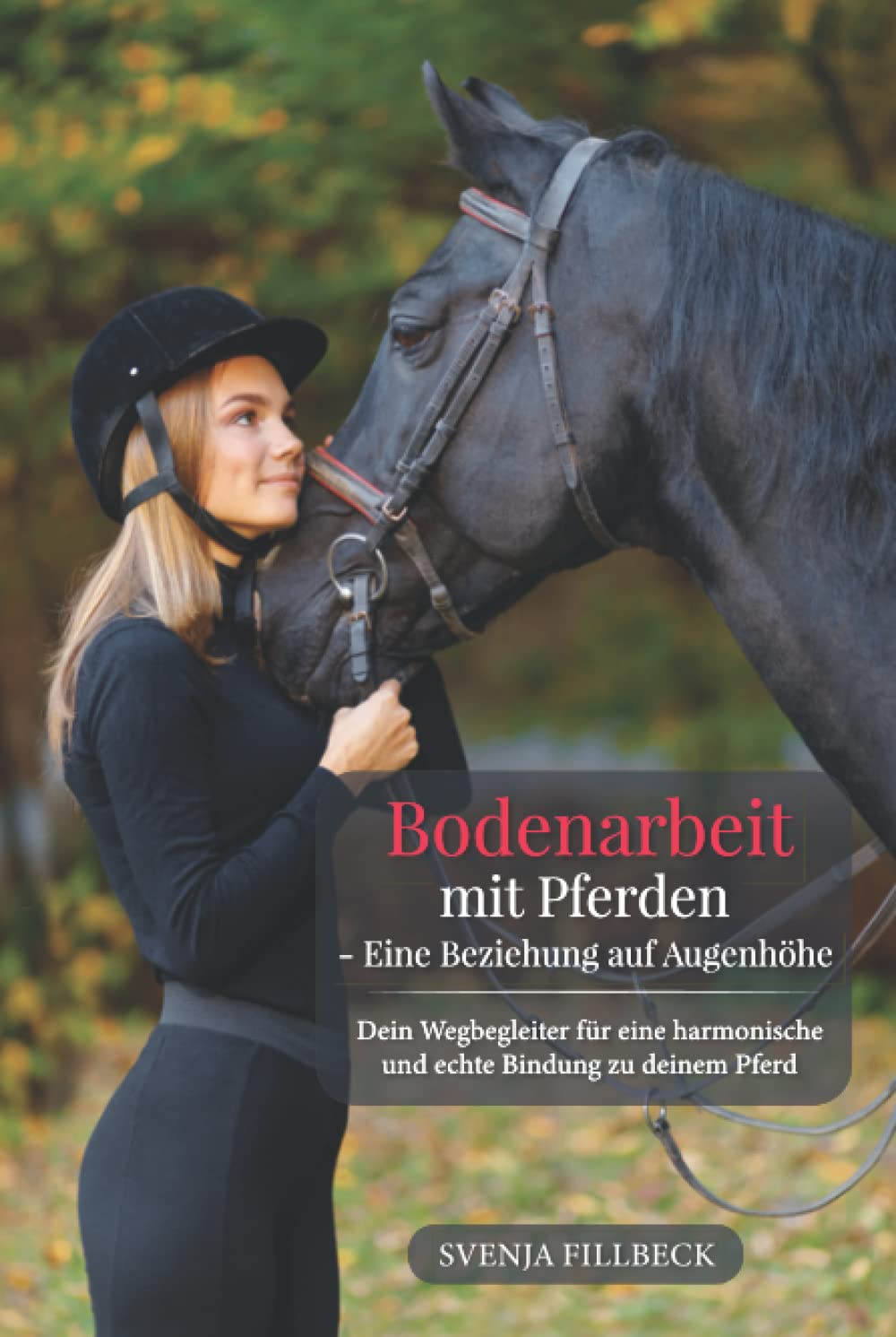 Bodenarbeit mit Pferden - Eine Beziehung auf Augenhöhe: Dein Wegbegleiter für eine harmonische und echte Bindung zu deinem Pferd Pets