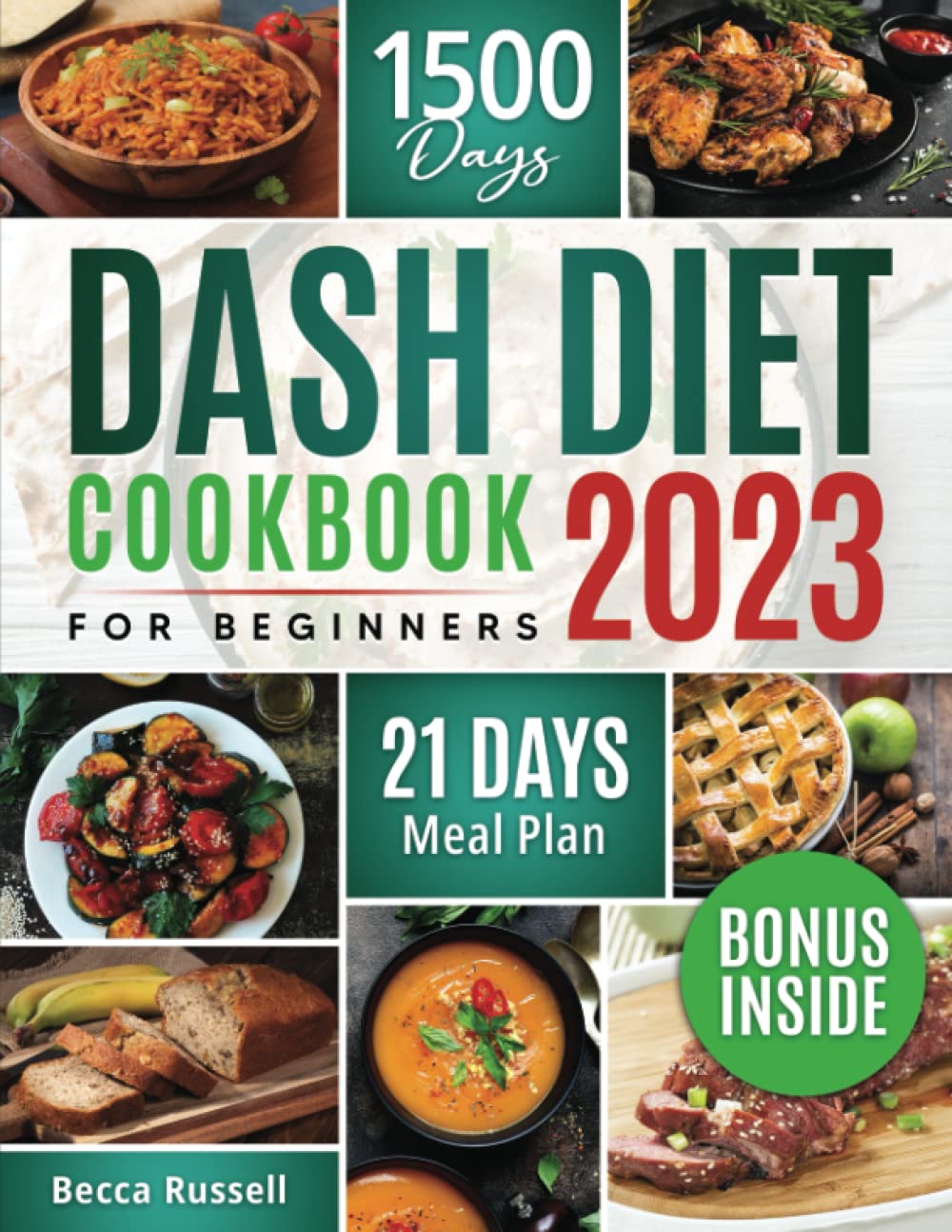 DASH Diet Cookbook for Beginners: 1500 Days of Recipes to Get Healthy Once and For All with America’s Favorite Diet to Lose Weight & Beat High Blood Pressure + 21-Day Meal Plan Cooking & Enjoying