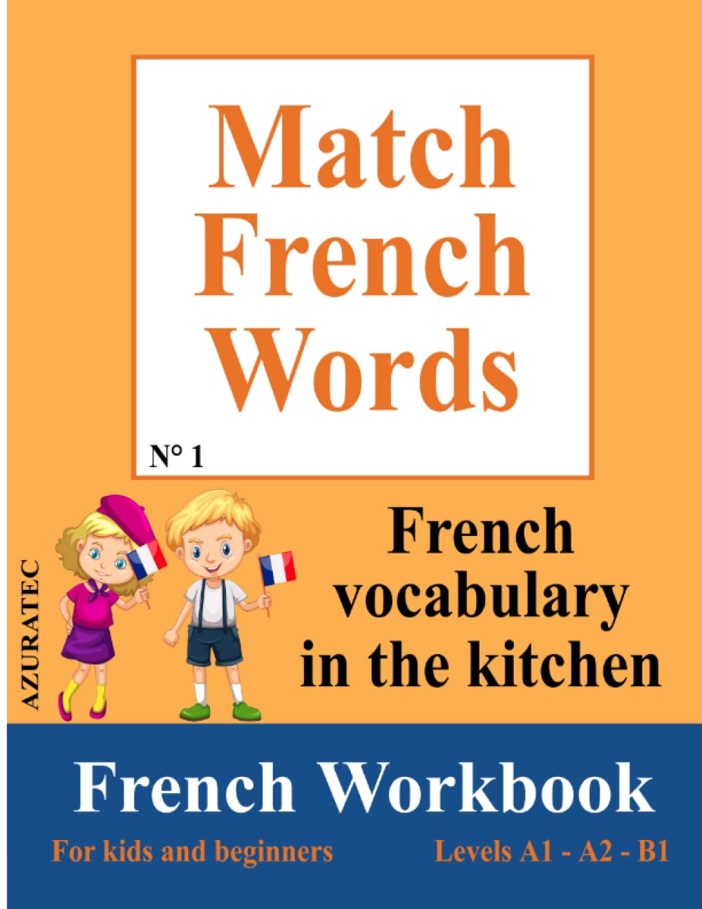 Match French Words Vol.1 - French vocabulary in the kitchen: French Workbook - 360 french words pour kids and beginners book