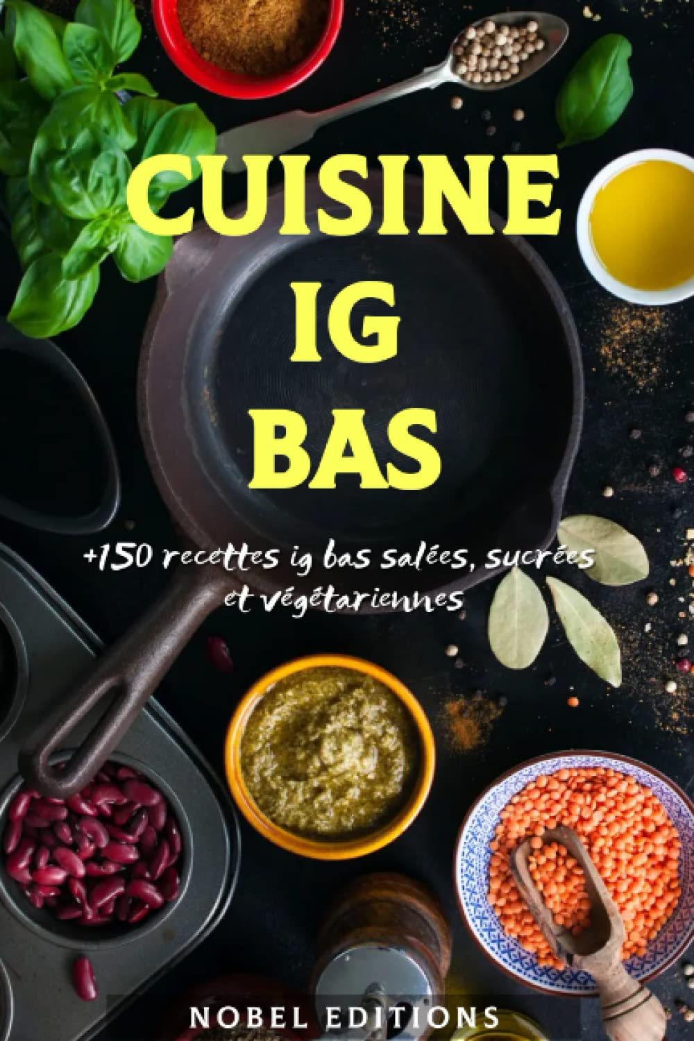 La cuisine IG bas: +150 recettes ig bas salées, sucrées et VÉGÉTARIENNES | faciles et rapides ✓| éprouvées ✓ book