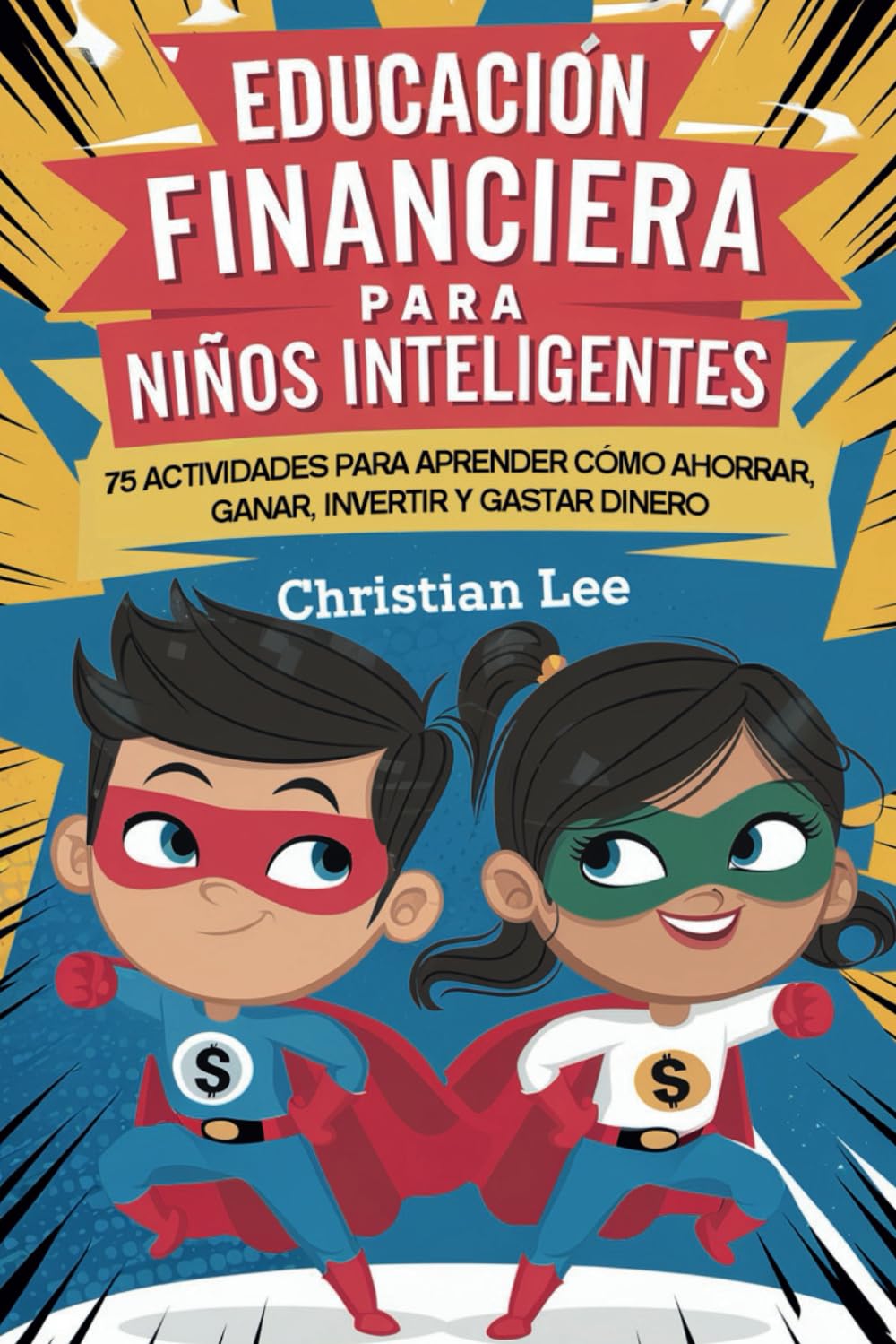 Educación Financiera para Niños Inteligentes: 75 Actividades para Aprender Cómo Ahorrar, Ganar, Invertir y Gastar Dinero (Money Wise Kids (Niños Que Saben de Dinero)) Non-fiction