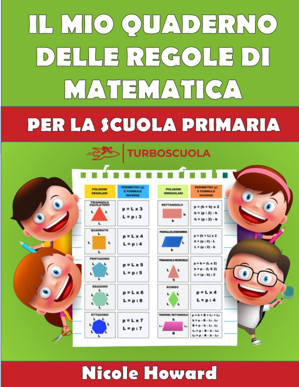 IL MIO QUADERNO DELLE REGOLE DI MATEMATICA: Per la Scuola Primaria, tutte le regole di aritmetica e geometria condensate in un libro a colori di facile consultazione. Non-fiction