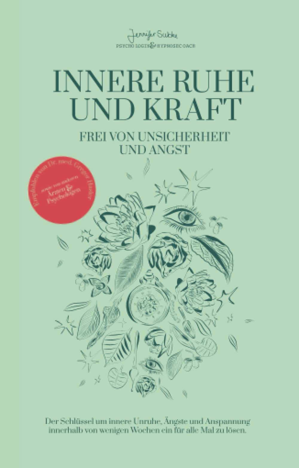 Innere Ruhe und Kraft - frei von Unsicherheit und Angst: Der Schlüssel um innere Unruhe, Ängste und Anspannung innerhalb von wenigen Wochen ein für alle Mal zu lösen. Psychology