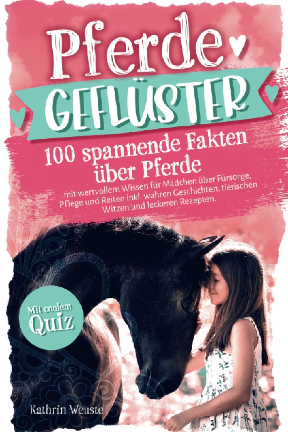 Pferdegeflüster! 100 spannende Fakten über Pferde mit wertvollem Wissen für Mädchen über Fürsorge, Pflege und Reiten inkl. wahren Geschichten, tierischen Witzen und leckeren Rezepten. Mit coolem Quiz. Mathematics