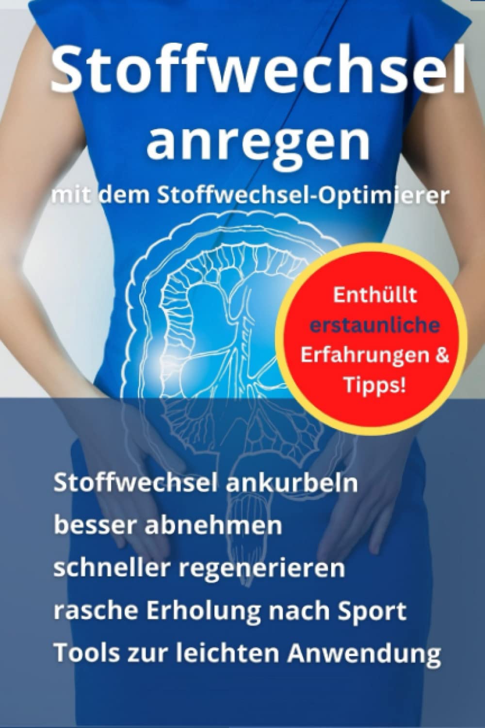 Stoffwechsel anregen mit dem Stoffwechsel-Optimierer: Stoffwechsel ankurbeln, besser abnehmen, schneller regenerieren, rasche Erholung nach Sport, Tools zur leichten Anwendung Health, Nutrition & Fitness